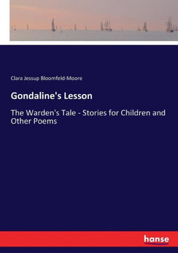 Gondaline's Lesson: The Warden's Tale - Stories for Children and Other Poems