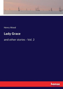 Lady Grace: and other stories - Vol. 2