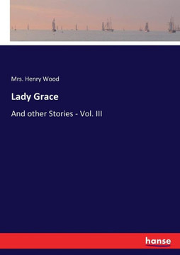Lady Grace: And other Stories - Vol. III