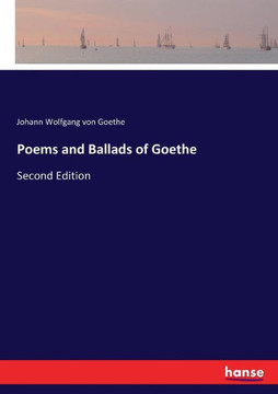 Poems and Ballads of Goethe: Second Edition
