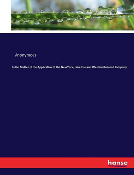 In the Matter of the Application of the New York, Lake Erie and Western Railroad Company
