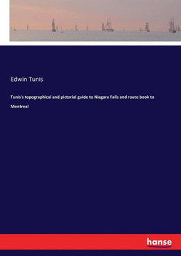 Tunis's topographical and pictorial guide to Niagara Falls and route book to Montreal