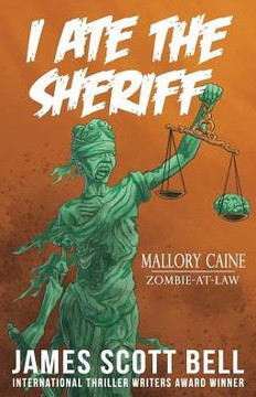 I Ate The Sheriff (Mallory Caine, Zombie-At-Law Thriller)