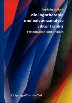 die logotherapie und existenzanalyse viktor frankls: systematisch und kritisch