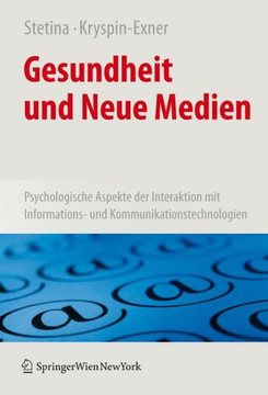 Gesundheit Und Neue Medien: Psychologische Aspekte Der Interaktion Mit Informations- Und Kommunikationstechnologien
