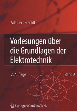 Vorlesungen ?ber Die Grundlagen Der Elektrotechnik: Band 2