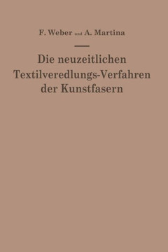Die Neuzeitlichen Textilveredlungs-Verfahren Der Kunstfasern: Die Patentliteratur Und Das Schrifttum Von 1939-1949/50 Die Neuzeitlichen Textilveredlungs-Verfahren Der Kunstfasern: Die Patentliteratur Und Das Schrifttum Von 1939-1949/50