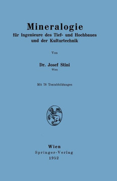Mineralogie: F?r Ingenieure Des Tief- Und Hochbaues Und Der Kulturtechnik