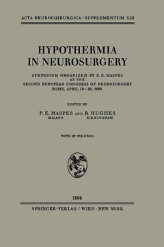 Hypothermia in Neurosurgery: Symposium Organized by P. E. Maspes at the Second European Congress of Neurosurgery Rome, April 18-20, 1963
