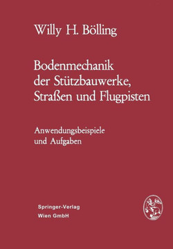 Bodenmechanik Der St?tzbauwerke, Stra?en Und Flugpisten: Anwendungsbeispiele Und Aufgaben