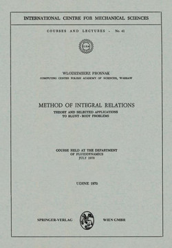 Method of Integral Relations: Theory and Selected Applications to Blunt-Body Problems. Course Held at the Department of Fluiddynamics, July 1970