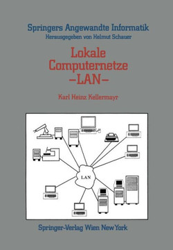 Lokale Computernetze -- LAN: Technologische Grundlagen, Architektur, ?bersicht Und Anwendungsbereiche Lokale Computernetze -- LAN: Technologische Grundlagen, Architektur, ?bersicht Und Anwendungsbereiche