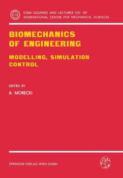 Biomechanics of Engineering: Modelling, Simulation, Control Biomechanics of Engineering: Modelling, Simulation, Control