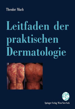 Leitfaden Der Praktischen Dermatologie: Lokale Und Systemische Therapie - Mit Diagnosehinweisen - Leitfaden Der Praktischen Dermatologie: Lokale Und Systemische Therapie - Mit Diagnosehinweisen -