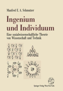 Ingenium Und Individuum: Eine Sozialwissenschaftliche Theorie Von Wissenschaft Und Technik