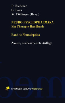 Neuro-Psychopharmaka Ein Therapie-Handbuch: Band 4. Neuroleptika