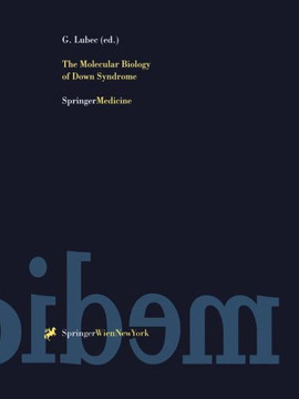 The Molecular Biology of Down Syndrome The Molecular Biology of Down Syndrome