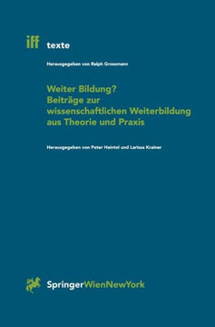 Weiter Bildung? Beitr?ge Zur Wissenschaftlichen Weiterbildung Aus Theorie Und PRAXIS