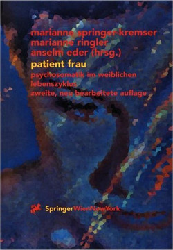 Patient Frau: Psychosomatik Im Weiblichen Lebenszyklus Patient Frau: Psychosomatik Im Weiblichen Lebenszyklus