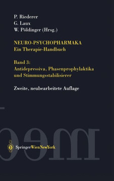 Neuro-Psychopharmaka Ein Therapie-Handbuch: Band 3: Antidepressiva, Phasenprophylaktika Und Stimmungsstabilisierer