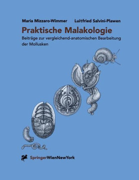 Praktische Malakologie: Beitr?ge Zur Vergleichend-Anatomischen Bearbeitung Der Mollusken: Caudofoveata Bis Gastropoda -- *Streptoneura*