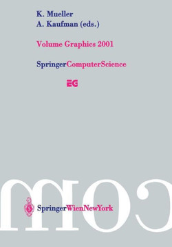 Volume Graphics 2001: Proceedings of the Joint IEEE Tcvg and Eurographics Workshop in Stony Brook, New York, Usa, June 21-22, 2001