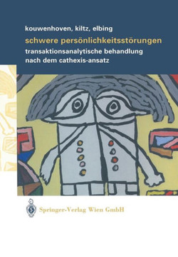Schwere Pers?nlichkeitsst?rungen: Transaktionsanalytische Behandlung Nach Dem Cathexis-Ansatz