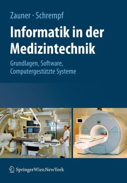 Informatik in Der Medizintechnik: Grundlagen, Sichere Software, Computergest?tzte Systeme