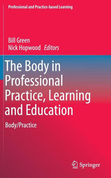 The Body in Professional Practice, Learning and Education: Body/Practice