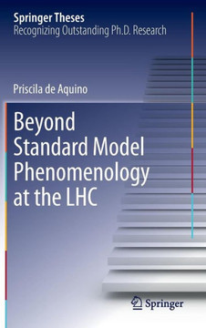 Beyond Standard Model Phenomenology at the Lhc Beyond Standard Model Phenomenology at the Lhc
