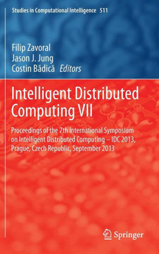 Intelligent Distributed Computing VII: Proceedings of the 7th International Symposium on Intelligent Distributed Computing - IDC 2013, Prague, Czech R