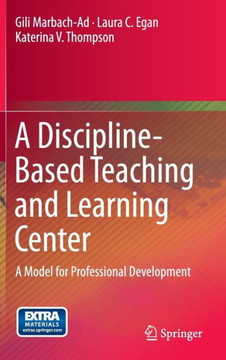 A Discipline-Based Teaching and Learning Center: A Model for Professional Development