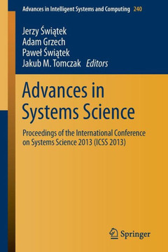 Advances in Systems Science: Proceedings of the International Conference on Systems Science 2013 (Icss 2013) Advances in Systems Science: Proceedings of the International Conference on Systems Science 2013 (Icss 2013)