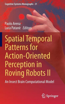 Spatial Temporal Patterns for Action-Oriented Perception in Roving Robots II: An Insect Brain Computational Model