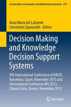 Decision Making and Knowledge Decision Support Systems: VIII International Conference of Racef, Barcelona, Spain, November 2013 and International Conf