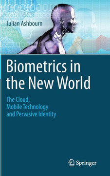 Biometrics in the New World: The Cloud, Mobile Technology and Pervasive Identity
