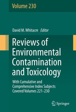 Reviews of Environmental Contamination and Toxicology Volume: With Cumulative and Comprehensive Index Subjects Covered Volumes 221-230