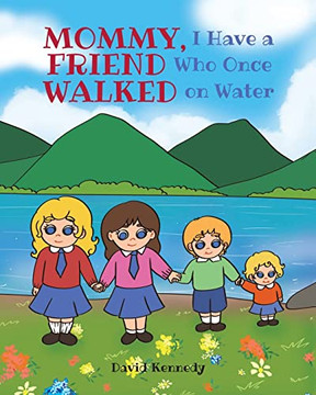 Mommy, I Have A Friend Who Once Walked On Water - 9781638141303