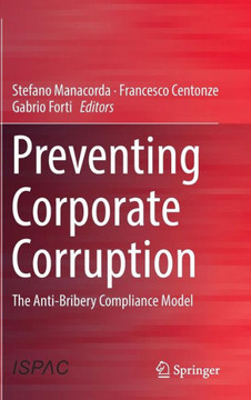 Preventing Corporate Corruption: The Anti-Bribery Compliance Model