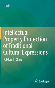 Intellectual Property Protection of Traditional Cultural Expressions: Folklore in China