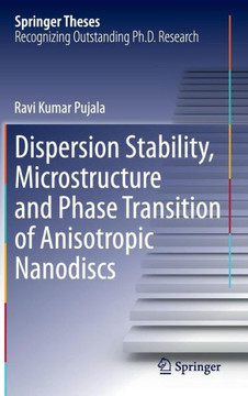 Dispersion Stability, Microstructure and Phase Transition of Anisotropic Nanodiscs