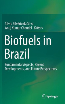 Biofuels in Brazil: Fundamental Aspects, Recent Developments, and Future Perspectives