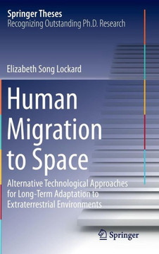 Human Migration to Space: Alternative Technological Approaches for Long-Term Adaptation to Extraterrestrial Environments