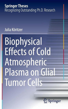 Biophysical Effects of Cold Atmospheric Plasma on Glial Tumor Cells