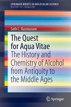 The Quest for Aqua Vitae: The History and Chemistry of Alcohol from Antiquity to the Middle Ages