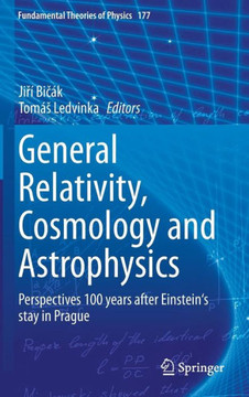General Relativity, Cosmology and Astrophysics: Perspectives 100 Years After Einstein's Stay in Prague