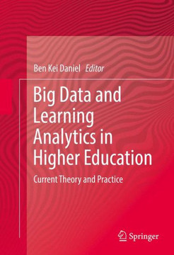 Big Data and Learning Analytics in Higher Education: Current Theory and Practice
