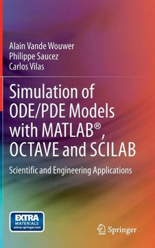 Simulation of Ode/Pde Models with Matlab(r), Octave and Scilab: Scientific and Engineering Applications