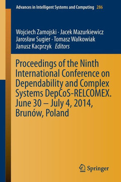Proceedings of the Ninth International Conference on Dependability and Complex Systems Depcos-Relcomex. June 30 - July 4, 2014, Brun?w, Poland