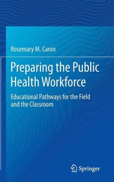 Preparing the Public Health Workforce: Educational Pathways for the Field and the Classroom